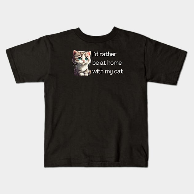 I'd rather be at home with my cat Kids T-Shirt by Meow Meow Designs